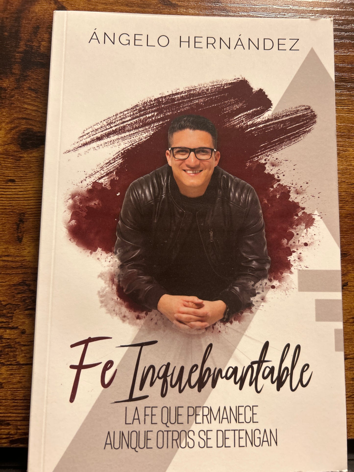 Fe Inquebrantable, LA FE QUE PERMANECE AUNQUE OTROS SE DETENGAN - Angelo Hernández