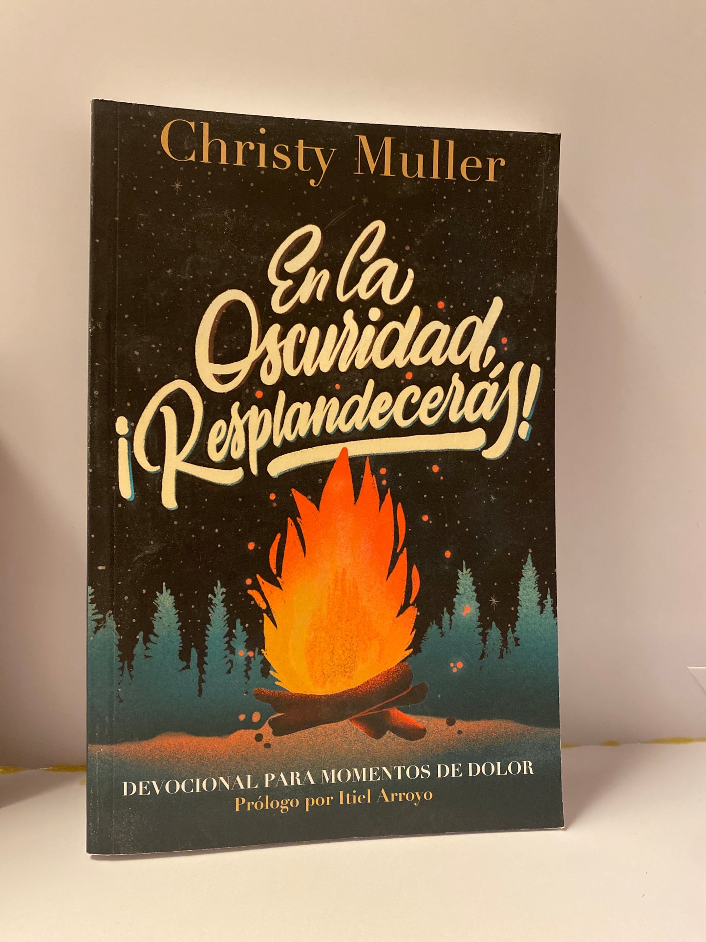 En la oscuridad ¡Resplandecerás! Christy Muller