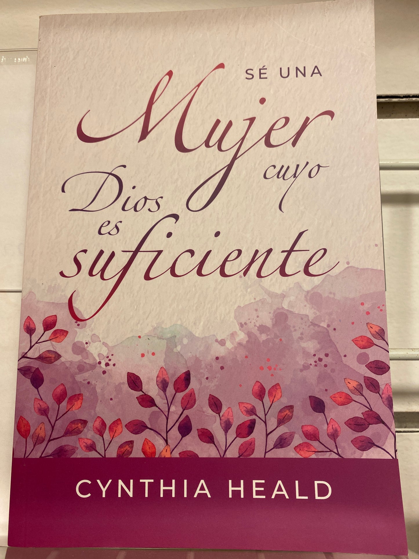 Se una Mujer cuyo Dios es Suficiente Cynthia Heladio