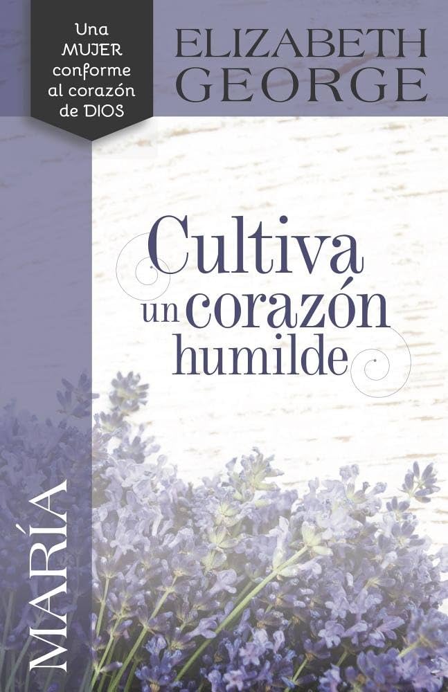 Cultiva un Corazón Humilde Elizabeth George