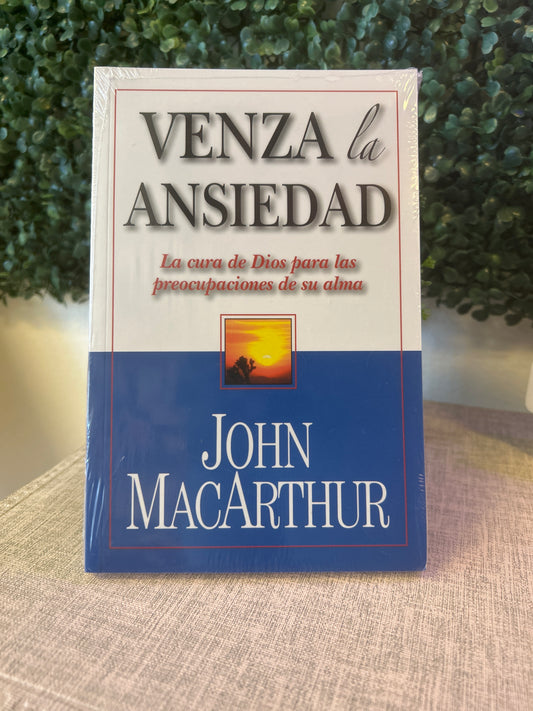 Venza la Ansiedad John Macarthur